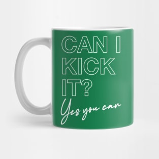 Can I Kick It? Mug